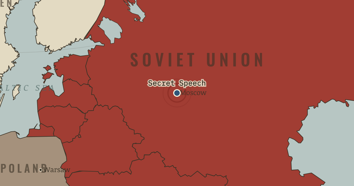 Map showing The Secret Speech — The Cold War, 1945–1991